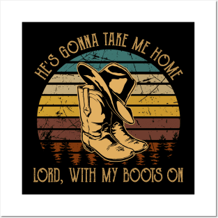 He's Gonna Take Me Home Lord, With My Boots On Retro Cowboy Hat & Boots Posters and Art